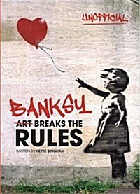 Banksy: Art Breaks the Rules (Hardcover)