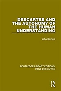 Descartes and the Autonomy of the Human Understanding (Hardcover)