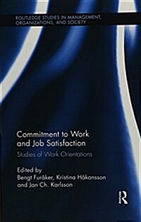 Commitment to Work and Job Satisfaction : Studies of Work Orientations (Paperback)