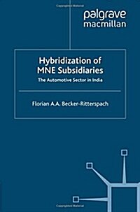 Hybridization of MNE Subsidiaries: The Automotive Sector in India (Paperback, 2009)