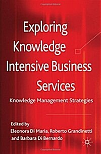 Exploring Knowledge-Intensive Business Services: Knowledge Management Strategies (Paperback, 2012)