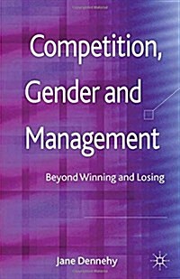 Competition, Gender and Management: Beyond Winning and Losing (Paperback, 2012)