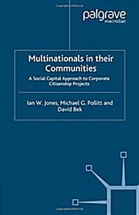 Multinationals in Their Communities: A Social Capital Approach to Corporate Citizenship Projects (Paperback, 2007)