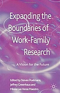 Expanding the Boundaries of Work-Family Research: A Vision for the Future (Paperback, 2013)