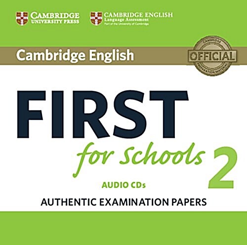 Cambridge English First for Schools 2 Audio CDs (2) : Authentic Examination Papers (CD-Audio)