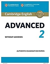 Cambridge English Advanced 2 Students Book without answers : Authentic Examination Papers (Paperback)