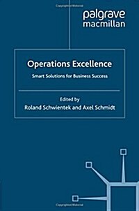 Operations Excellence: Smart Solutions for Business Success (Paperback, 2008)