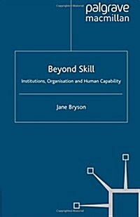 Beyond Skill: Institutions, Organisations and Human Capability (Paperback, 2010)