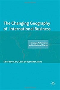 The Changing Geography of International Business (Paperback)