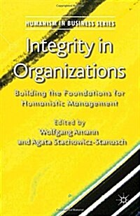 Integrity in Organizations: Building the Foundations for Humanistic Management (Paperback, 2013)