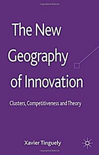 The New Geography of Innovation: Clusters, Competitiveness and Theory (Paperback, 2013)