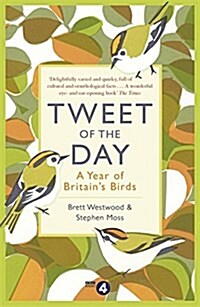 Tweet of the Day : A Year of Britains Birds from the Acclaimed Radio 4 Series (Paperback)