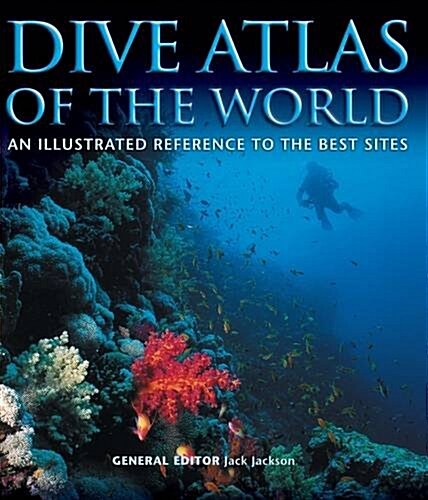 Dive Atlas of the World: An Illustrated Reference to the Best Sites (Hardcover)
