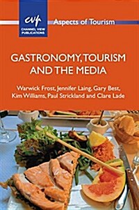 Gastronomy, Tourism and the Media (Hardcover)