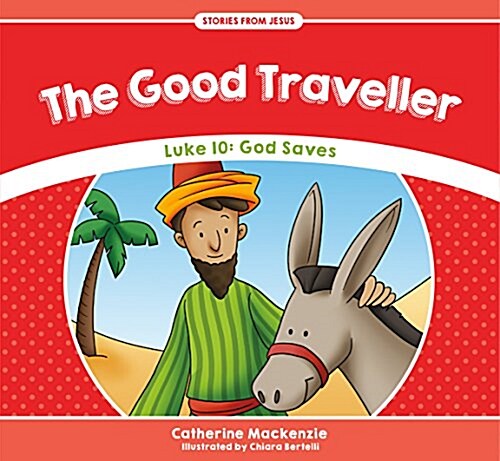 The Good Traveller : Luke 10: God Saves (Paperback, Revised ed)