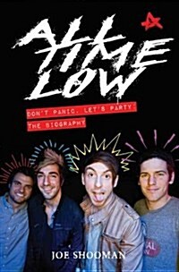 All Time Low - Dont Panic. Lets Party: The Biography (Paperback)