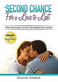 Second Chance for a Love to Last: The Ultimate Guide to Marrying Again (Paperback)