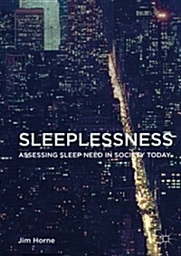 Sleeplessness: Assessing Sleep Need in Society Today (Paperback, 2016)