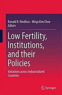 Low Fertility, Institutions, and Their Policies: Variations Across Industrialized Countries (Hardcover, 2016)