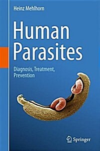 Human Parasites: Diagnosis, Treatment, Prevention (Hardcover, 2016)