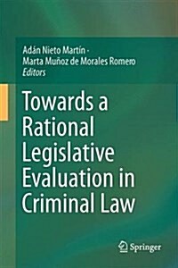 Towards a Rational Legislative Evaluation in Criminal Law (Hardcover)