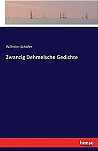 ZWANZIG DEHMELSCHE GEDICHTE (Paperback)