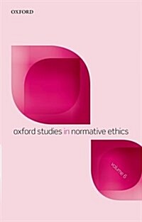 Oxford Studies in Normative Ethics, Volume 6 (Paperback)