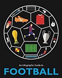 An Infographic Guide to Football (Hardcover)