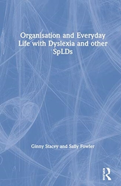 Organisation and Everyday Life with Dyslexia and other SpLDs (Hardcover)