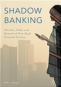 Shadow Banking: The Rise, Risks, and Rewards of Non-Bank Financial Services (Hardcover, 2016)