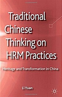 Traditional Chinese Thinking on HRM Practices: Heritage and Transformation in China (Paperback, 2013)
