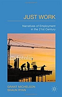 Just Work: Narratives of Employment in the 21st Century (Paperback, 2014)