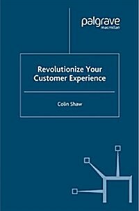 Revolutionize Your Customer Experience (Paperback)