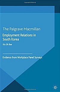 Employment Relations in South Korea: Evidence from Workplace Panel Surveys (Paperback, 2014)