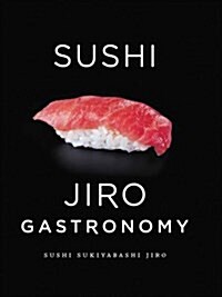 Sushi: Jiro Gastronomy: Sushi Sukiyabashi Jiro (Paperback)