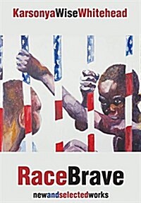 RACEBRAVE: NEW AND SELECTED WORKS (Hardcover)