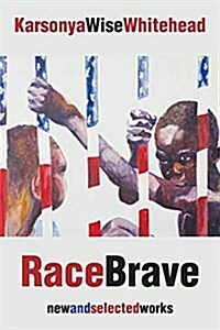 RACEBRAVE: NEW AND SELECTED WORKS (Paperback)