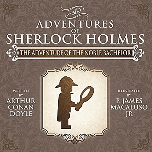 The Adventure of the Noble Bachelor - The Adventures of Sherlock Holmes Re-Imagined (Paperback)