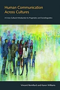 Human Communication Across Cultures : A Cross-Cultural Introduction to Pragmatics and Sociolinguistics (Paperback)