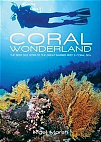 Coral Wonderland : The Best Dive Sites of the Great Barrier Reef (Paperback)