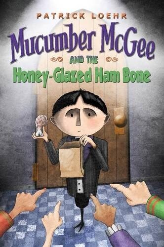 Mucumber McGee and the Honey-Glazed Ham Bone (Hardcover)