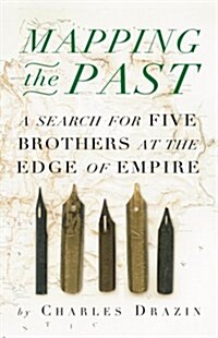 Mapping the Past : A Search for Five Brothers at the Edge of Empire (Hardcover)