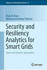 Security and Resiliency Analytics for Smart Grids: Static and Dynamic Approaches (Hardcover, 2016)