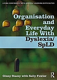 Organisation and Everyday Life with Dyslexia and other SpLDs (Paperback)