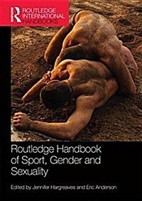 Routledge Handbook of Sport, Gender and Sexuality (Paperback)