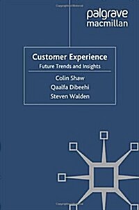 Customer Experience: Future Trends and Insights (Paperback, 2010)