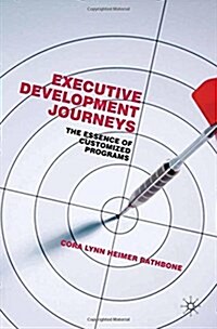 Executive Development Journeys: The Essence of Customized Programs (Paperback, 2010)