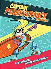 Captain Perseverance: How I Became a Superhero (Hardcover)