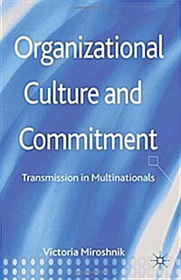 Organizational Culture and Commitment: Transmission in Multinationals (Paperback, 2013)