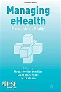 Managing eHealth: From Vision to Reality (Paperback, 2014)